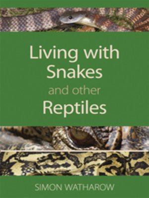 cover image of Living with Snakes and Other Reptiles